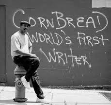 Cornbread's "Cornbread World's First Writer."