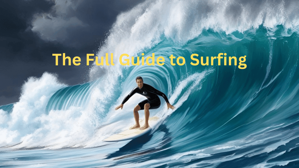 The Full Guide to Surfing